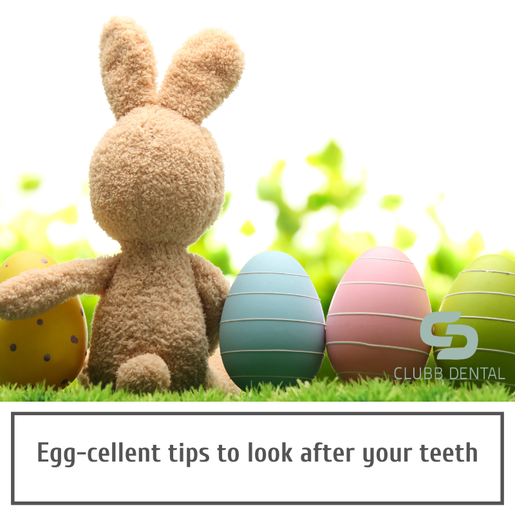 Clubb Dental Egg-cellent tips to look after your teeth